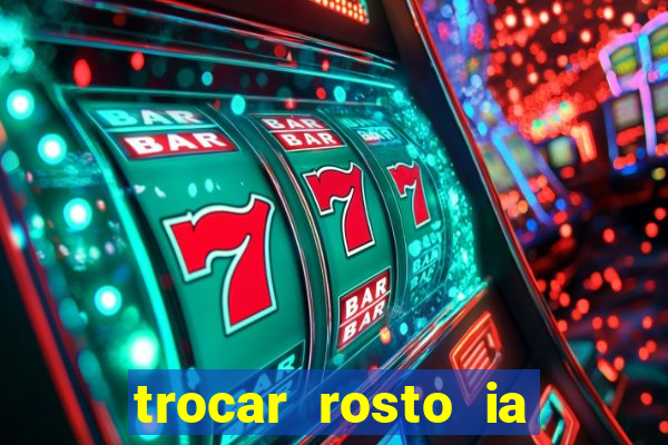 trocar rosto ia online mudar rosto